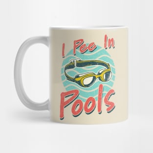 I Pee In Pools sarcastic Mug